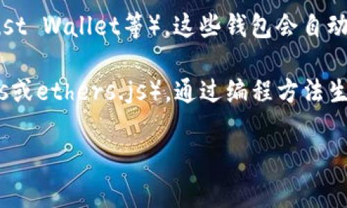 在Ethereum虚拟机（EVM）上使用TP（比如某个特定的加密货币或代币）的钱包地址通常是以0x开头的一个40个十六进制字符的字符串。要创建一个TP的EVM钱包地址，你可以选择以下几种方式：

1. **使用正規的交易平台**：大多数交易所（如Coinbase、Binance等）都允许用户创建和管理钱包。创建账户后，按照指引生成钱包地址。

2. **使用钱包软件**：你可以下载支持EVM的加密钱包软件（例如MetaMask、Trust Wallet等），这些钱包会自动为您生成地址。

3. **使用命令行工具**：如果你有技术背景，可以使用一些开源的库（例如web3.js或ethers.js），通过编程方法生成EVM地址。

如果你需要具体的步骤或帮助，欢迎提出！