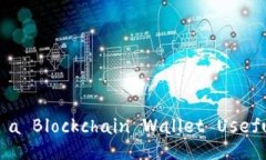 ＂Is a Blockchain Wallet Usefu